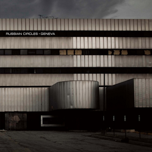 RUSSIAN CIRCLES - GENEVA RUSSIAN CIRCLES - GENEVA.jpg